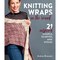 Stackpole Books Knitting Wraps in the Round: 21 Inspired Shawls, Scarves, and Stoles Knit Book